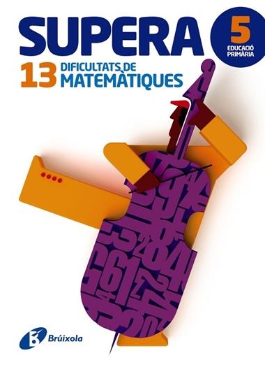 SUPERA 13 DIFICULTATS DE MATEMATIQUES DE 5 PRIMARIA | 9788499062013 | JORDI PAYRO I CATALA & PERE JOAN VINOS I PEIRETO