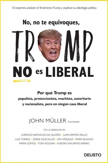 NO NO TE EQUIVOQUES TRUMP NO ES LIBERAL | 9788423428694 | JOHN FREDDY MULLER GONZALEZ