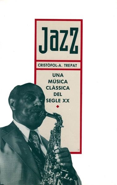 JAZZ.UNA MUSICLA CLASICA DEL SEGLE XX | 9788475842424 | TREPAT, CRISTOFOL-A.
