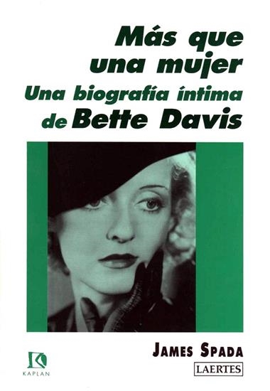 MAS QUE UNA MUJER, UNA BIOGRAFIA INTIMA DE BETTE | 9788475842493 | SPADA, JAUME