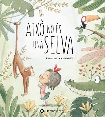 AIXO NO ES UNA SELVA | 9788494603532 | SUSANNA ISERN & ROCIO BONILLA