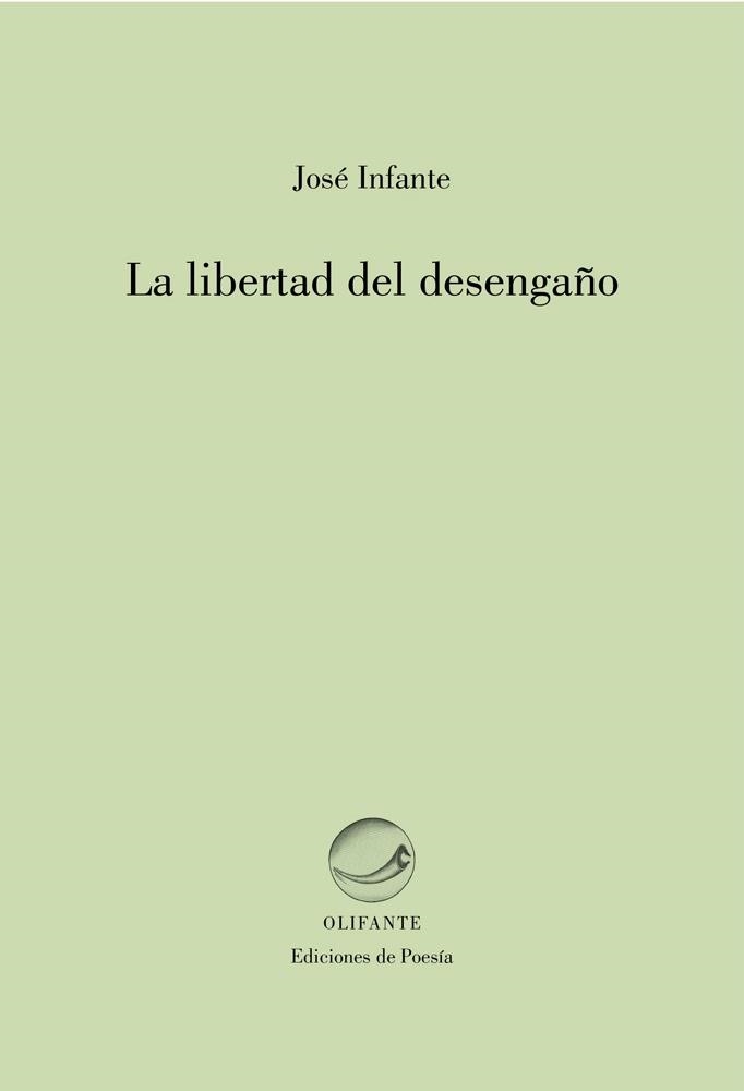 LA LIBERTAD DEL DESENGAÑO | 9788492942572 | JOSE INFANTE