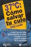 37º C COMO SALVAR TU CULO | 9788498290011 | CODY LUNDIN