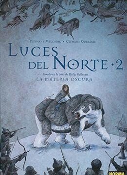 LUCES DEL NORTE 2 LA MATERIA OSCURA | 9788467927405 | STEPHANE MELCHIOR & CLEMENT OUBRERIE