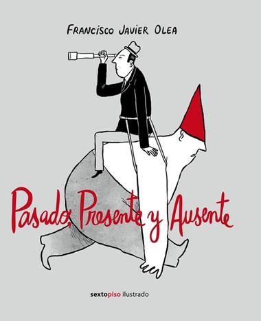 PASADO PRESENTE Y AUSENTE | 9788416358984 | FRANCISCO JAVIER OLEA