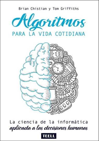 ALGORITMOS PARA LA VIDA COTIDIANA | 9788416511198 | BRIAN CHRISTIAN & TOM GRIFFITHS