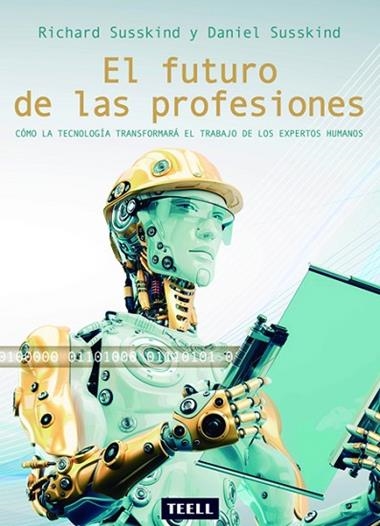 EL FUTURO DE LAS PROFESIONES | 9788416511112 | RICHARD SUSSKIND & DANIEL SUSSKIND