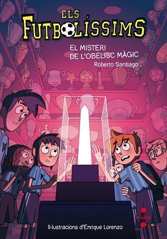 ELS FUTBOLISSIMS 12 EL MISTERI DE L'OBELISC MAGIC | 9788466143288 | ROBERTO SANTIAGO & ENRIQUE LORENZO