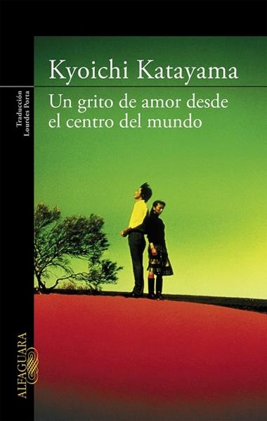 UN GRITO DE AMOR DESDE EL CENTRO DEL MUNDO | 9788420472652 | KYOICHI KATAYAMA