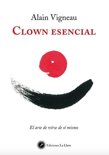 CLOWN ESENCIAL | 9788416145232 | ALAIN VIGNEAU