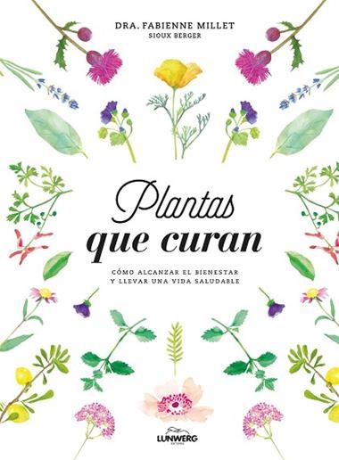 PLANTAS QUE CURAN | 9788416890330 | DRA. FABIENNE MILLET & SIOUX BERGER
