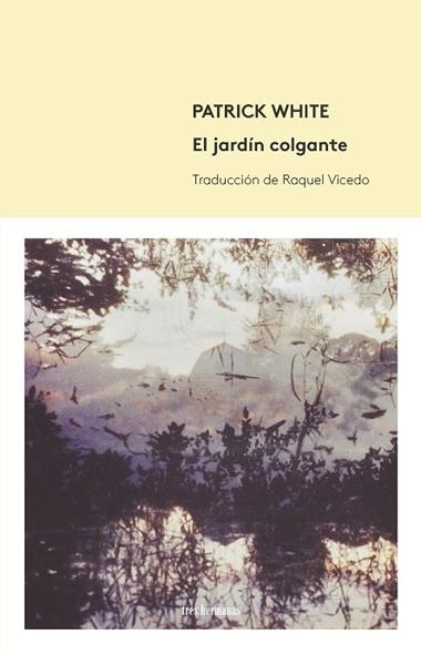 EL JARDÍN COLGANTE | 9788494434815 | PATRICK WHITE