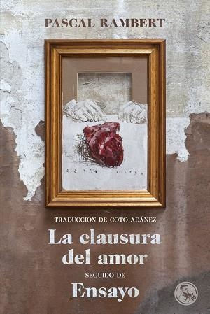 LA CLAUSURA DEL AMOR SEGUIDO DE ENSAYO | 9788495291516 | PASCAL RAMBERT