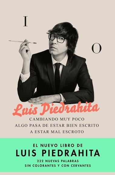 CAMBIANDO MUY POCO ALGO PASA DE ESTAR BIEN ESCRITO A ESTAR MAL ESCROTO | 9788408176831 | LUIS PIEDRAHITA