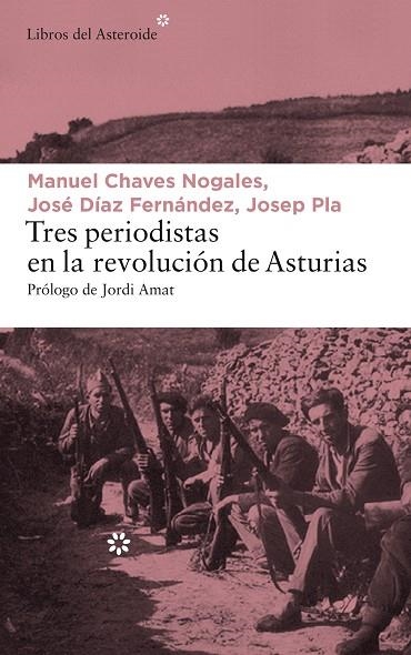 TRES PERIODISTAS EN LA REVOLUCION DE ASTURIAS | 9788417007065 | Josep Pla & Chaves Nogales & Jose Diaz