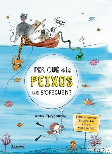 PER QUE ELS PEIXOS NO S'OFEGUEN? | 9788494666865 | ANNA CLAYBOURNE & CLAIRE GOBLE