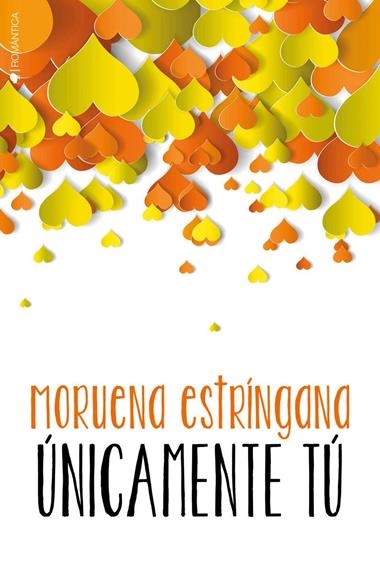 UNICAMENTE TU | 9788416384808 | MORUENA ESTRIGANA