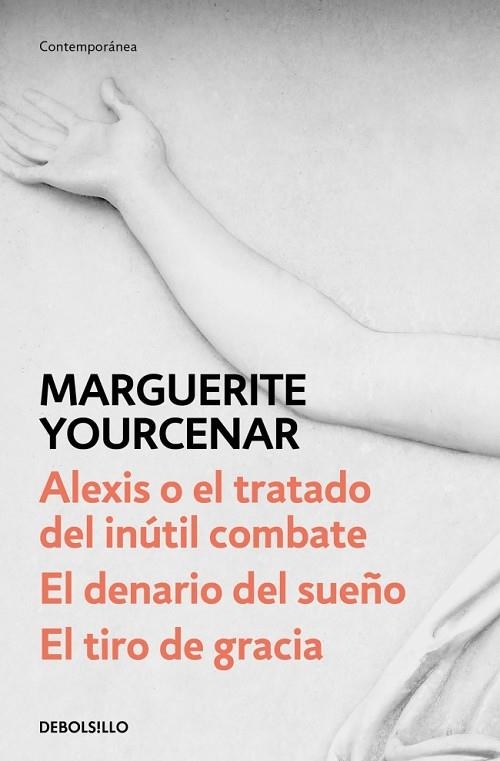 ALEXIS O EL TRATADO DEL INUTIL COMBATE  EL DENARIO DEL SUEÑO EL TIRO DE GRACIA | 9788466342179 | MARGUERITE YOURCENAR