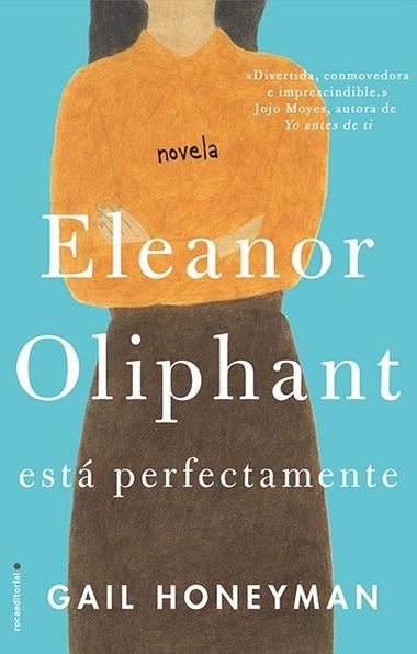ELEANOR OLIPHANT ESTA PERFECTAMENTE | 9788416700745 | GAIL HONEYMAN