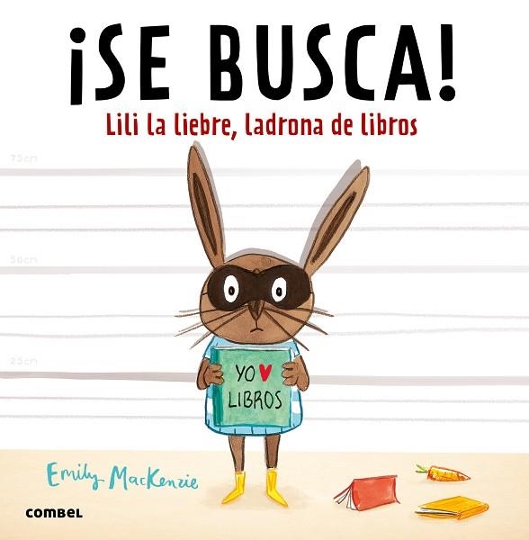 ¡SE BUSCA! LILI LA LIEBRE, LADRONA DE LIBROS | 9788491010449 | EMILY MACKENZIE