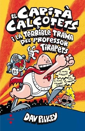 CAPITA CALÇOTETS 04 EL CAPITA CALÇOTETS I LA TERRIBLE TRAMA DEL PROFESSOR TIRAPETS | 9788466143431 | DAV PILKEY
