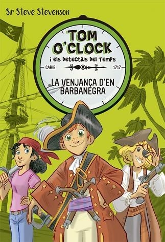 TOM O'CLOCK 4 LA VENJANÇA D'EN BARBANEGRA | 9788424661489 | SIR STEVE STEVENSON