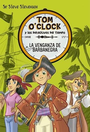 TOM O'CLOCK 4 LA VENGANZA DE BARBANEGRA | 9788424661502 | SIR STEVE STEVENSON