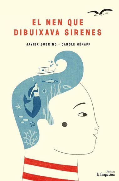 EL NEN QUE DIBUIXAVA SIRENES | 9788416566693 | JAVIER SOBRINO & CAROLE HENAFF