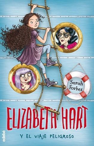 ELIZABETH HART 02 Y EL VIAJE PELIGROSO | 9788468331423 | FORBES SARAH