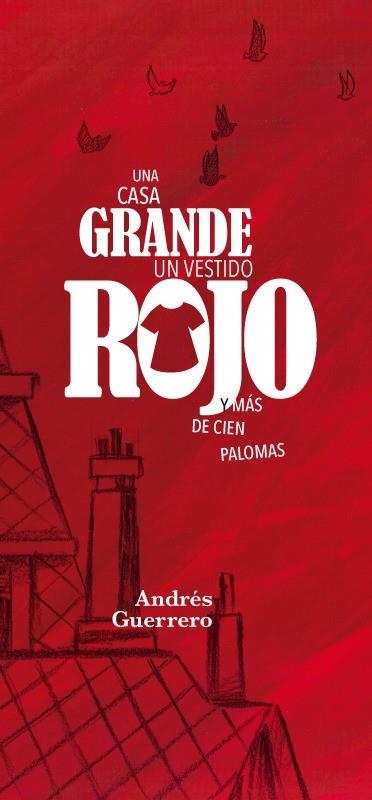 UNA CASA GRANDE UN VESTIDO ROJO Y MAS DE CIEN PALOMAS | 9788417025076 | ANDRES GUERRERO