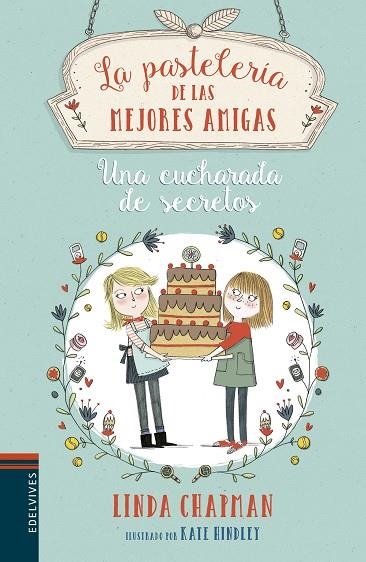 LA PASTELERIA DE LAS MEJORES AMIGAS 2 UNA CUCHARADA DE SECRETOS | 9788414010631 | LINDA CHAPMAN & KATE HINDLEY