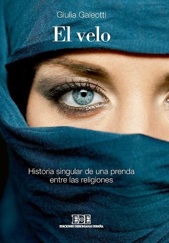El velo : historia singular de una prenda entre las religiones | 9788416803088 | GALEOTTI, Giulia
