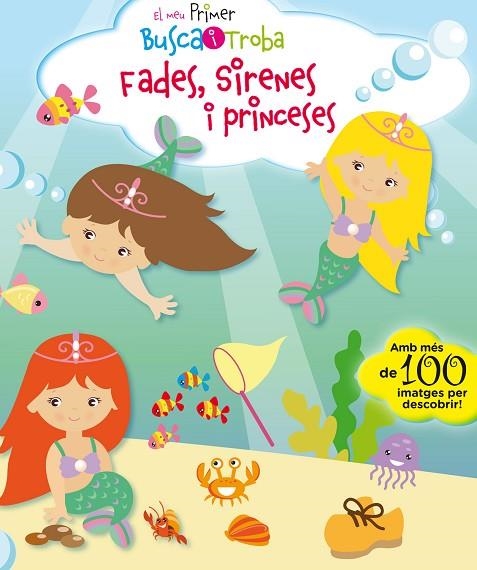 EL MEU PRIMER BUSCA I TROBA FADES, SIRENES I PRINCESES | 9788416587902 | FLOR EDICIONS