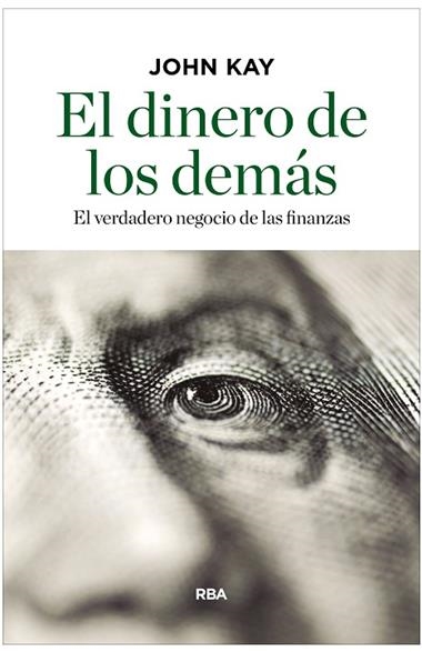 EL DINERO DE LOS DEMAS | 9788490567814 | JOHN KAY