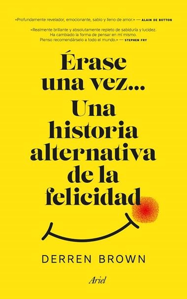 ERASE UNA VEZ UNA HISTORIA ALTERNATIVA DE LA FELICIDAD | 9788434427129 | DERREN BROWN