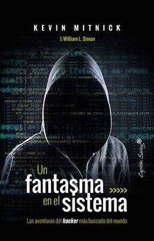 UN FANTASMA EN EL SISTEMA | 9788494740824 | KEVIN MITNICK & WILLIAM L SIMON