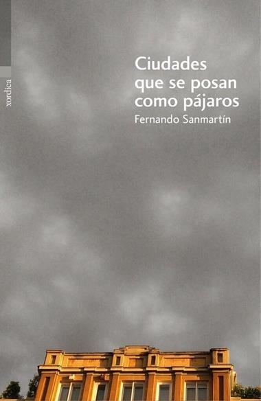 CIUDADES QUE SE POSAN COMO PAJAROS | 9788416461196 | FERNANDO SANMARTIN