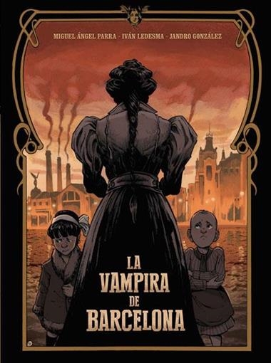LA VAMPIRA DE BARCELONA | 9788467928662 | MIGUEL ANGEL PARRA & IVAN LEDESMA & JANDRO GONZALEZ