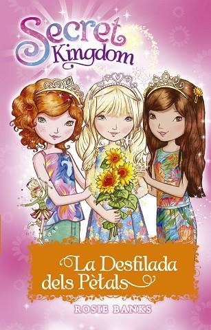 SECRET KINGDOM LA DESFILADA DELS PETALS | 9788424660338 | ROSIE BANKS