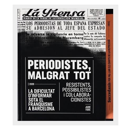 PERIODISTES MALGRAT TOT | 9788491560135 | JAUME FABRE FORNAGUERA
