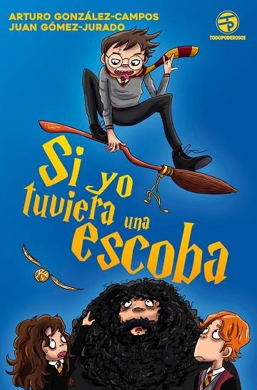 SI YO TUVIERA UNA ESCOBA | 9788445004876 | ARTURO GONZALEZ CAMPOS & JUAN GOMEZ JURADO