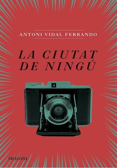 LA CIUTAT DE NINGU | 9788494542855 | ANTONI VIDAL FERRANDO