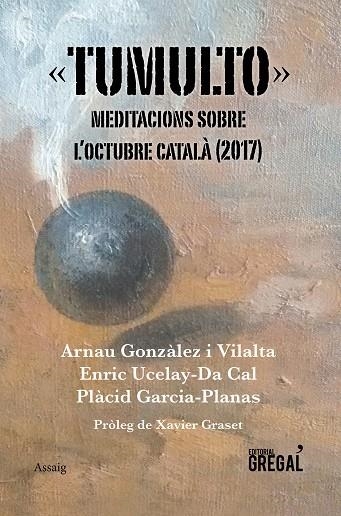 TUMULTO | 9788417082383 | ARNAUN GONZALEZ I VILALTA & ENRIC UCELAY-DA CAL & PLACID GARCIA PLANAS