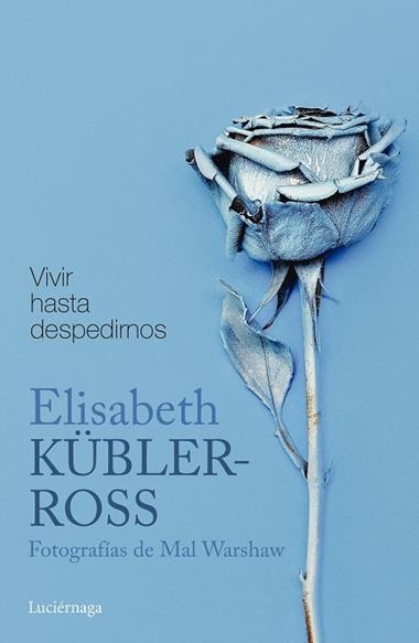 VIVIR HASTA DESPEDIRNOS | 9788416694884 | ELISABETH KÜBLER-ROSS
