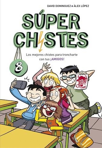 SUPER CHISTES 08 LOS MEJORES CHISTES PARA TRONCHARTE CON TUS AMIGOS! | 9788490438923 | DAVID DOMINGUEZ & ALEX LOPEZ