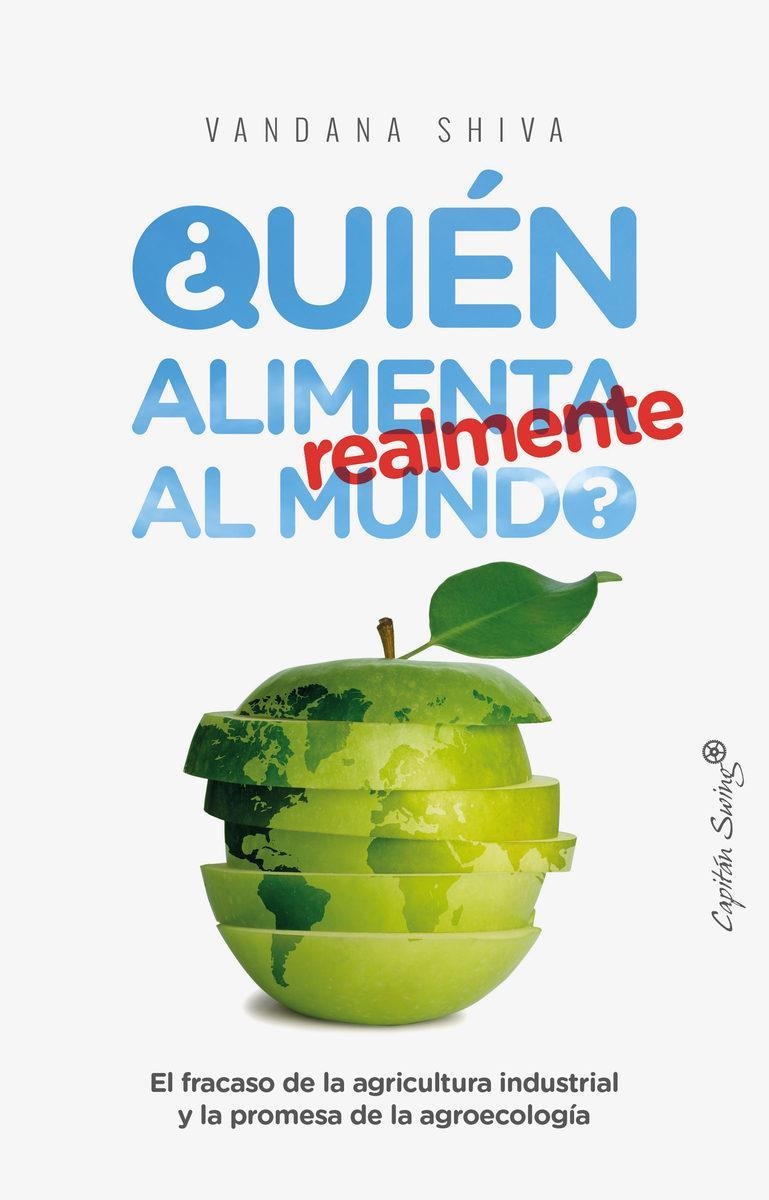 QUIEN ALIMENTA REALMENTE AL MUNDO | 9788494740831 | VANDANA SHIVA