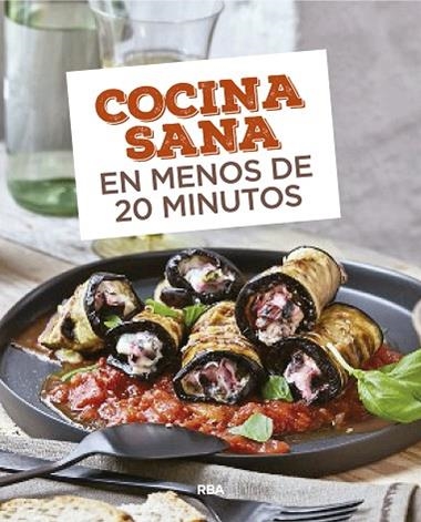 COCINA SANA EN MENOS DE 20 MINUTOS | 9788490569726 | RBA