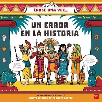 ERASE UNA VEZ UN ERROR EN LA HISTORIA | 9788467594218 | Mike Jolley & A J Wood