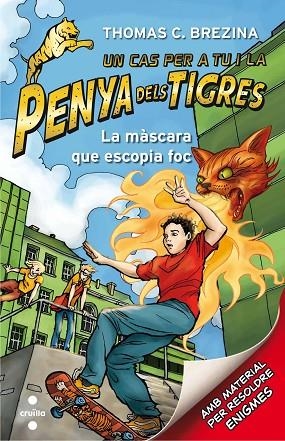 UN CAS PER A TU I LA PENYA DELS TIGRES 02 LA MASCARA QUE ESCOPIA FOC | 9788466143592 | THOMAS C BREZINA