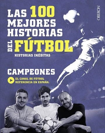 LAS 100 MEJORES HISTORIAS DEL FUTBOL | 9788441538931 | CAMPEONES